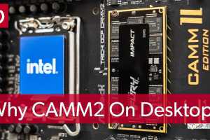 Why MSI, Asus, and Asrock are testing CAMM2 on desktop